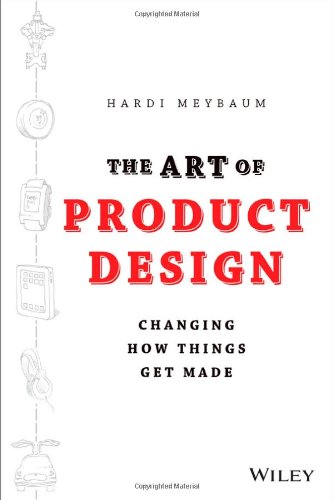 The Art of Product Design: Changing How Things Get Made